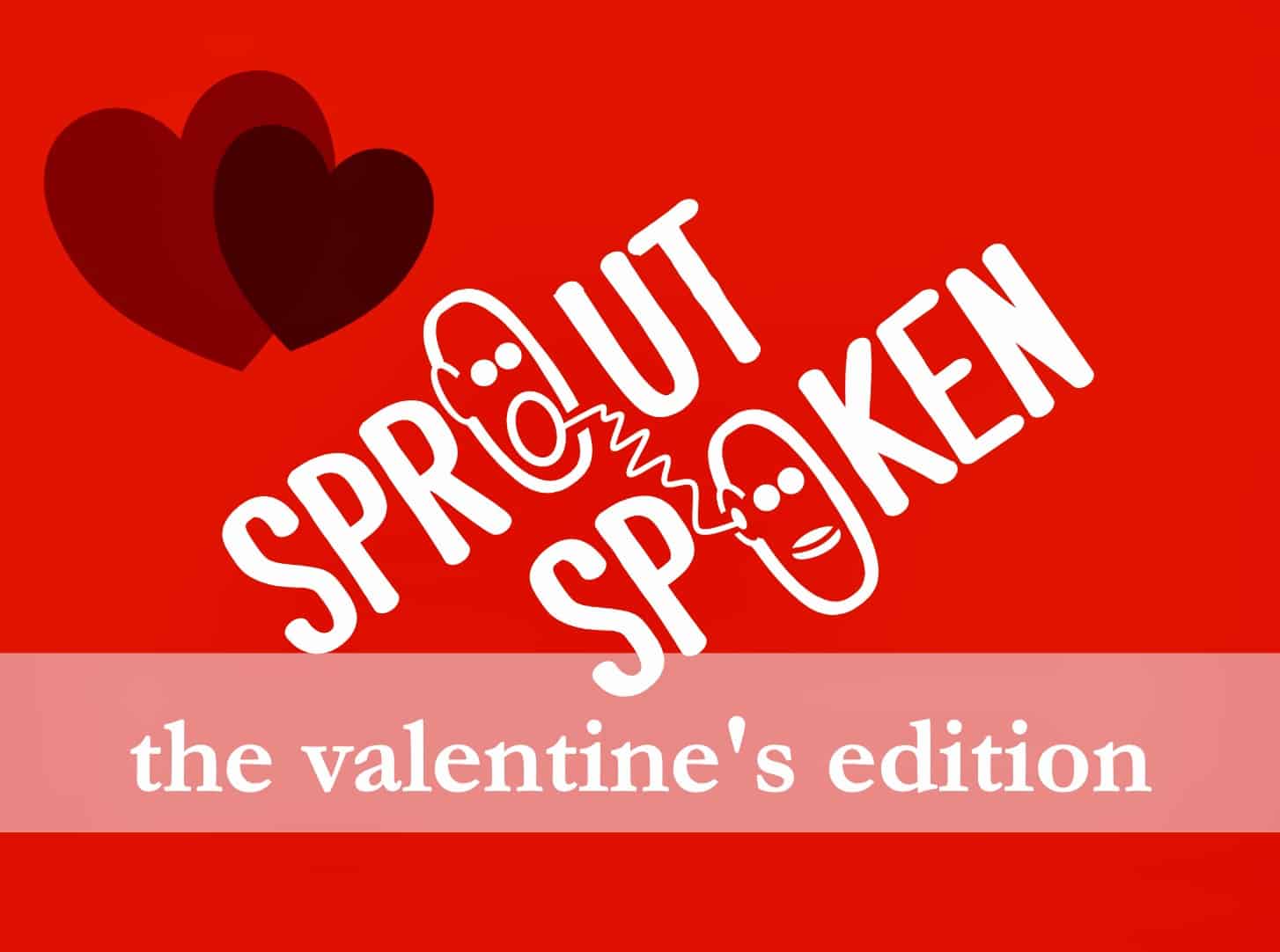 SproutSpoken The valentine's edition poster